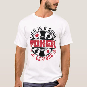 Het leven is een spel poker is een serieuze grappi t-shirt
