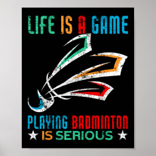 Het leven is een spel spelen badminton is serieus poster