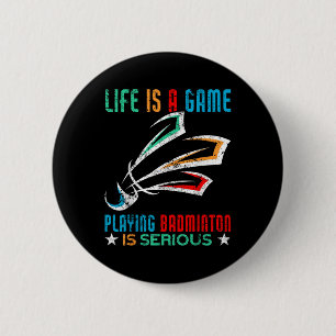 Het leven is een spel spelen badminton is serieus  ronde button 5,7 cm