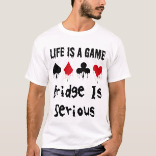 Het leven is een spelbrug is een serieuze Kaart sp T-shirt