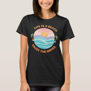 Het Leven Is Een Strand Geniet Van De Golven Kust T-shirt