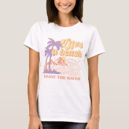 Het leven is een strand geniet van de golven t-shirt