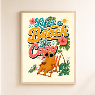 Het Leven is een Strand, Wees een Capy — Tropische Perfect Poster