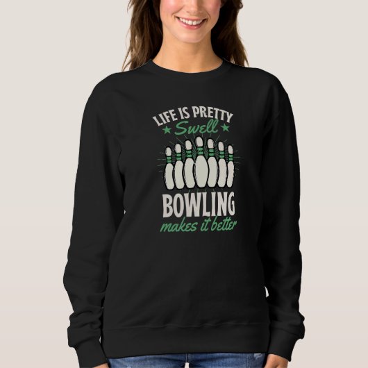 Het leven is een  swell Bowling die het beter maak Trui (Voorkant)