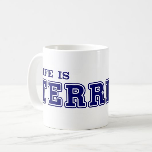 Het leven is een TERRISCHE Mok (Voorkant links)