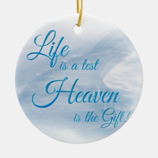 Het leven is een testhemel... is de gift Circle Or Keramisch Ornament (Voorkant)