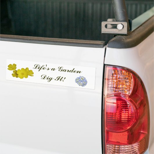 Het leven is een tuin. bumpersticker (Op Truck)