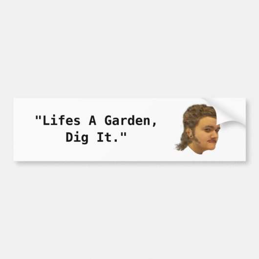 Het leven is een tuin die hem tegen de bumperstick bumpersticker (Voorkant)