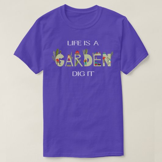 Het leven is een tuin die het grapt t-shirt (Design voorkant)