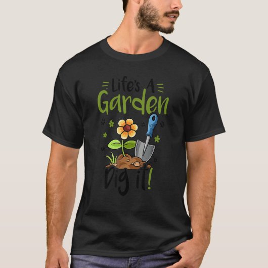 Het leven is een tuin graaf het 1 t-shirt (Voorkant)