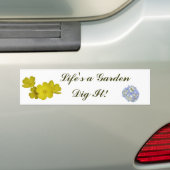 Het leven is een tuin - Graaf het! Bumpersticker (Op auto)