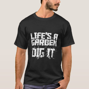 Het Leven Is Een Tuin Graaf Het Motiverend T-shirt