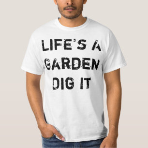 Het leven is een tuin t-shirt