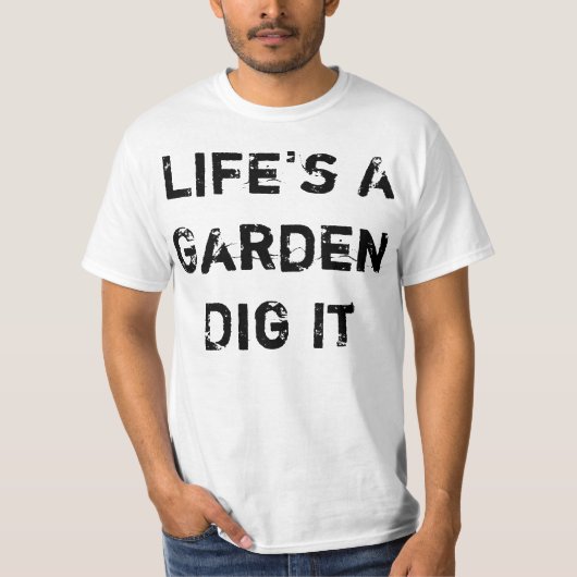 Het leven is een tuin t-shirt (Voorkant)