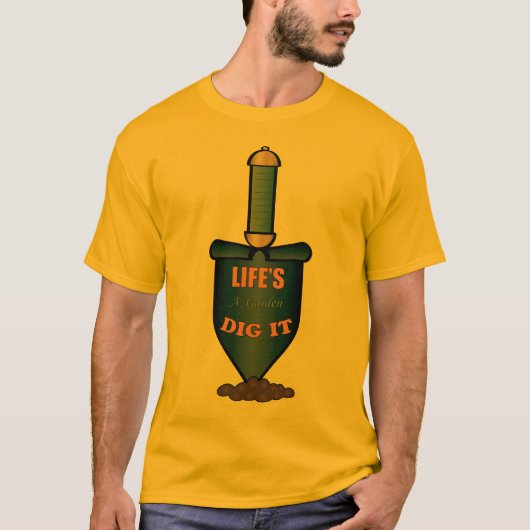 Het leven is een tuindig. t-shirt (Voorkant)