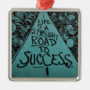 het leven is een weg naar succes metalen ornament