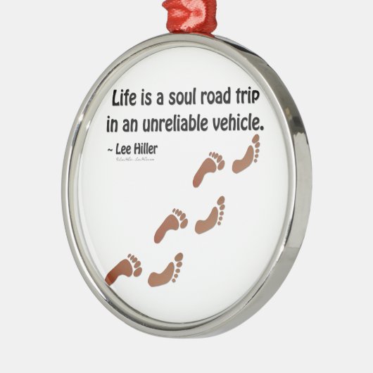 Het leven is een zieltochtje in een onbetrouwbaar  metalen ornament (Links)