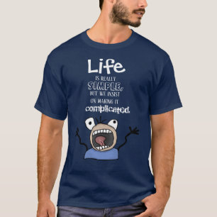 Het leven is eenvoudig 2 Citaat T-shirt