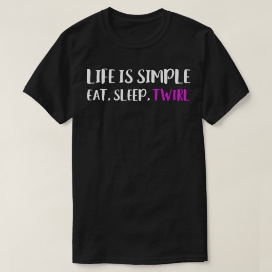 Het leven is eenvoudig Eat Slep Twirl Baton Twirli T-shirt (Design voorkant)
