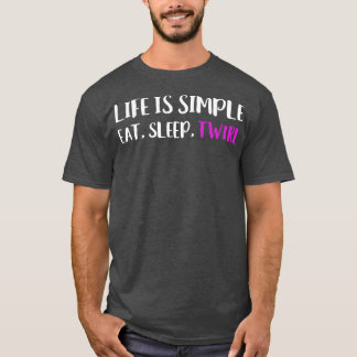 Het leven is eenvoudig Eat Slep Twirl Baton Twirli T-shirt