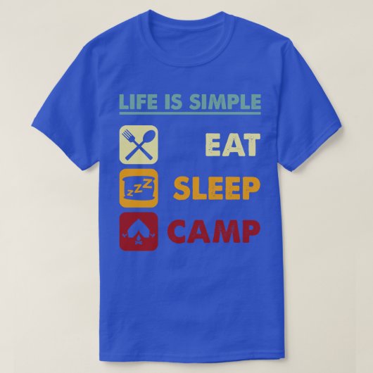 Het leven is eenvoudig eten slaap en kamp t-shirt (Design voorkant)