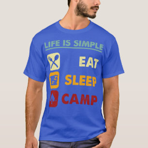 Het leven is eenvoudig eten slaap en kamp t-shirt