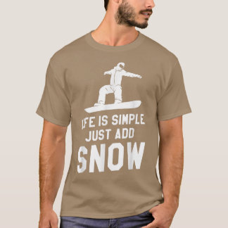 Het leven is eenvoudig om alleen maar sneeuwsnowbo t-shirt