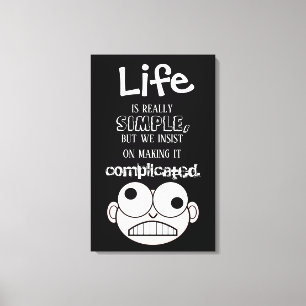 Het leven is eenvoudig zwart en wit canvas afdruk