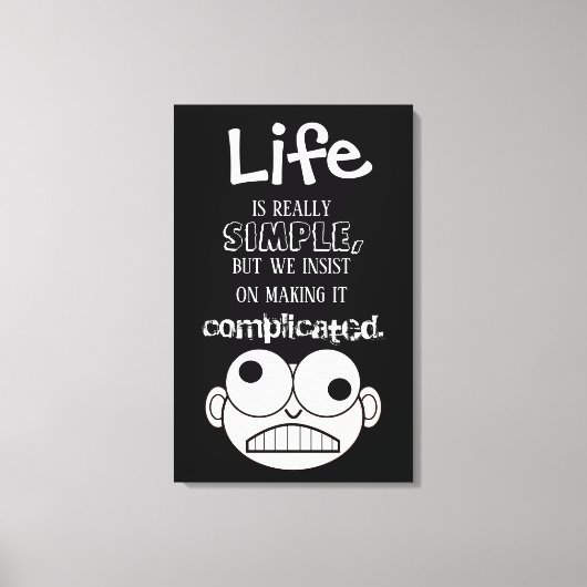 Het leven is eenvoudig zwart en wit canvas afdruk (Voorkant)