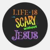Het leven is eng zonder Jezus Christelijke Hallowe Ronde Sticker (Voorkant)