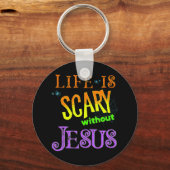 Het leven is eng zonder Jezus Christelijke Hallowe Sleutelhanger (Voorkant)