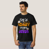 Het leven is eng zonder Jezus Christelijke Hallowe T-shirt (Voorkant volledig)