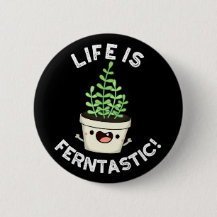 Het leven is Ferntastic Funny Fern Plant Pun Dark  Ronde Button 5,7 Cm