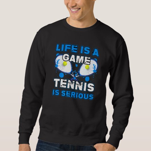 Het leven is gametennis is ernstige winkelsport trui (Voorkant)