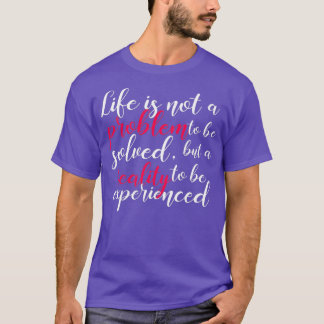 Het leven is geen probleem inspirerend citaten t-shirt