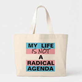 Het leven is geen radicale agenda / Progress Pride Grote Tote Bag