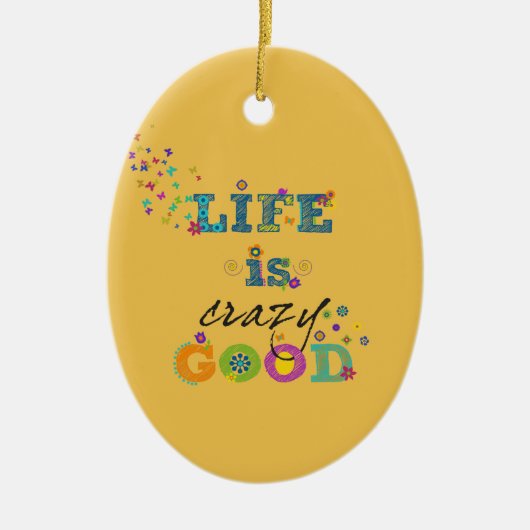 Het leven is gek. keramisch ornament (Voorkant)