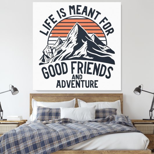 Het leven is geschikt voor goede vrienden, goede a canvas afdruk (Insitu (Slaapkamer))