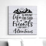 Het leven is geschikt voor goede vrienden, goede a imitatie canvas print<br><div class="desc">Inspireer dwallust en vier de vreugde van vriendschap met deze levendige canvas print. Met het opbeurende citaat "Het leven is bedoeld voor goede vrienden en geweldige avonturen" te midden van een kleurrijk berglandschap, is dit kunstwerk een perfecte herinnering om de momenten te koesteren die met geliefden worden gedeeld. Ideaal voor...</div>