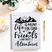 Het leven is geschikt voor goede vrienden, goede a notitieboek