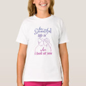 Het leven is geweldig als ik naar je kijk t-shirt (Voorkant)