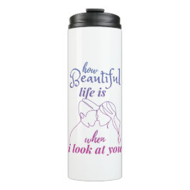 Het leven is geweldig als ik naar je kijk thermosbeker