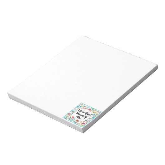 Het leven is geweldig vanwege uw bloemige omlijst  notitieblok (Linkerzijde)