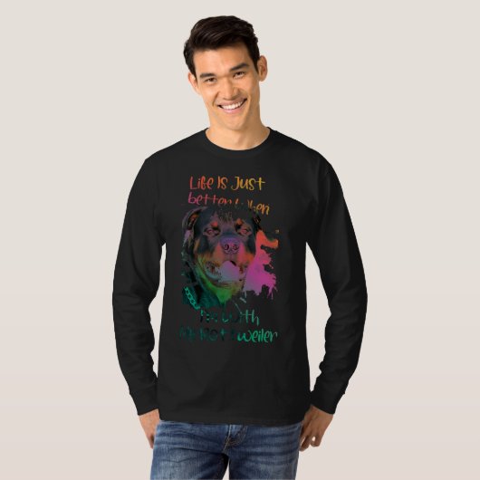 Het leven is gewoon beter als ik met mijn Rottweil T-shirt (Voorkant volledig)