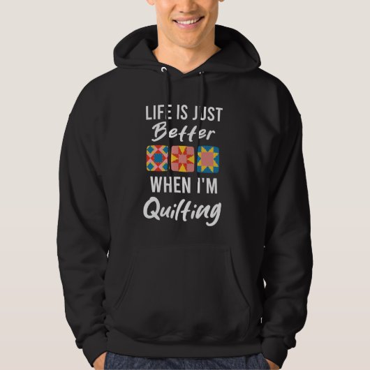 Het leven is gewoon beter als ik Quilting Funny Qu Hoodie (Voorkant)