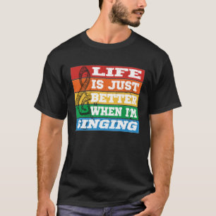 Het leven is gewoon beter als ik zang Vocal Acapel T-shirt