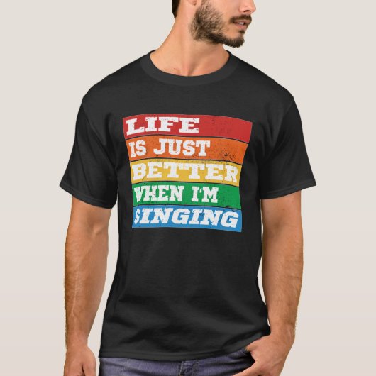 Het leven is gewoon beter als ik zang Vocal Acapel T-shirt (Voorkant)