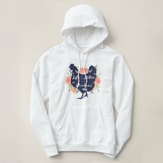 Het leven is gewoon beter met kippen hoodie (Design voorkant)