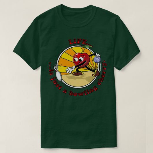 Het leven is gewoon een Bowling Cherry T T-shirt (Design voorkant)