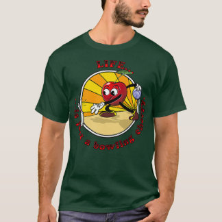 Het leven is gewoon een Bowling Cherry T T-shirt